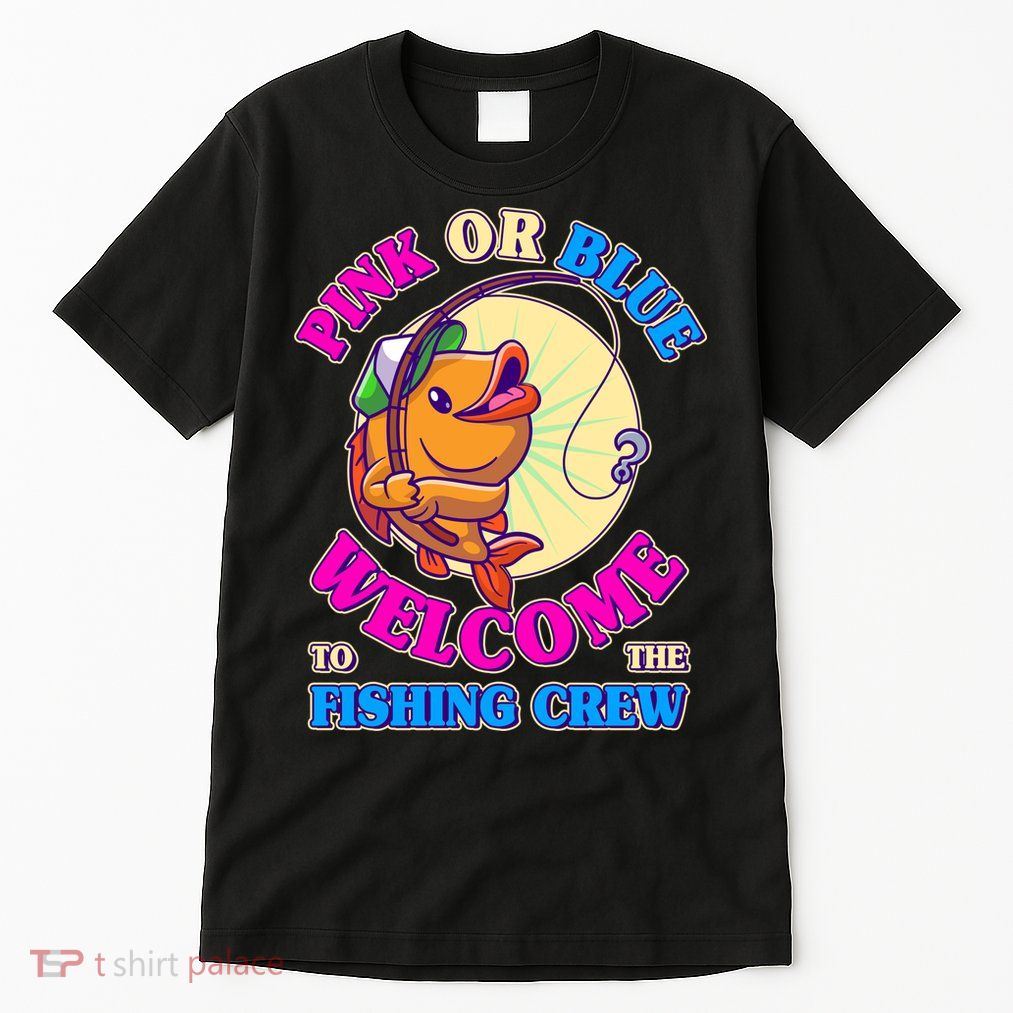 Cute Pink Or Blue Welcome To The Fishing Crew New Baby Tall T-Shirt