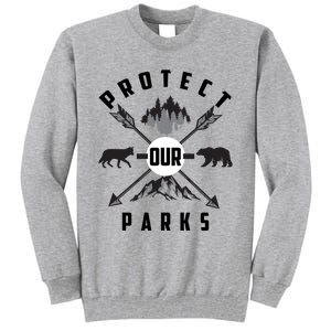 Cute Protect Our Parks Gift For Environt Advocate Gift Tall Sweatshirt