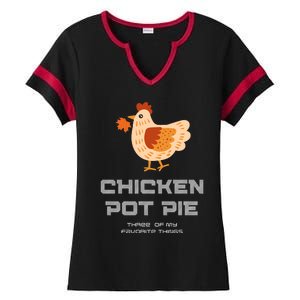 Chiken Pot Pie Three Of My Favorite Things Ladies Halftime Notch Neck Tee