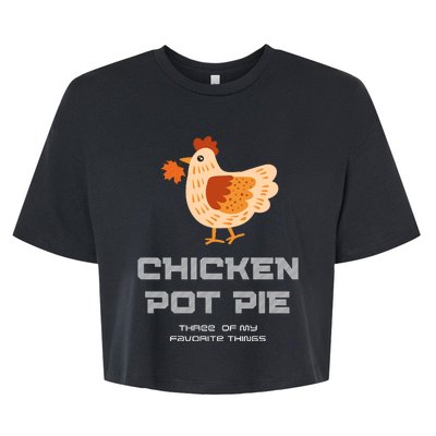 Chiken Pot Pie Three Of My Favorite Things Bella+Canvas Jersey Crop Tee