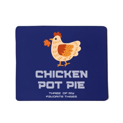 Chiken Pot Pie Three Of My Favorite Things Mousepad