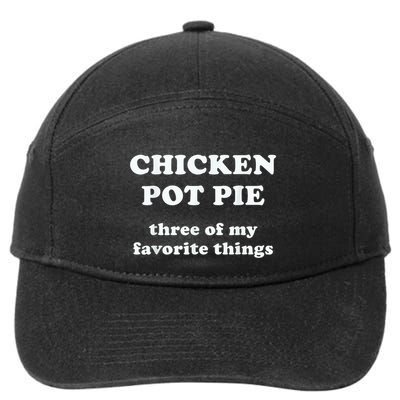 Chicken Pot Pie My Three Favorite Things Funny Gift 7-Panel Snapback Hat