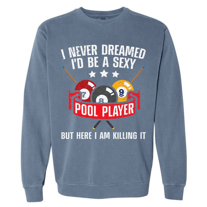 Cool Pool Player Design For Men Women Pool Billiards Player Garment-Dyed Sweatshirt