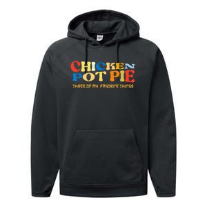 Chicken Pot Pie Three Of My Favorite Funny Performance Fleece Hoodie