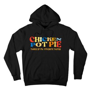 Chicken Pot Pie Three Of My Favorite Funny Hoodie