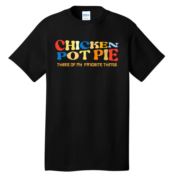 Chicken Pot Pie Three Of My Favorite Funny Tall T-Shirt