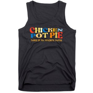 Chicken Pot Pie Three Of My Favorite Funny Tank Top