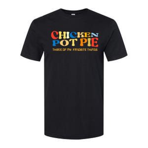 Chicken Pot Pie Three Of My Favorite Funny Softstyle CVC T-Shirt