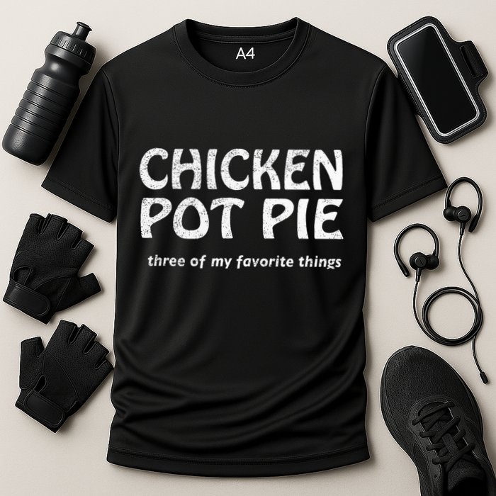 Chicken Pot Pie Three Of My Favorite Things By Yoratees Performance Shirt