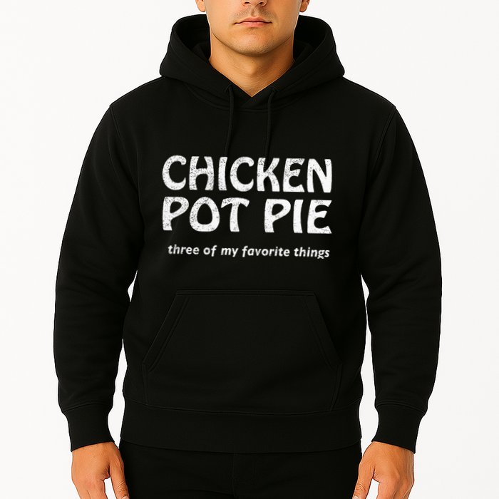 Chicken Pot Pie Three Of My Favorite Things By Yoratees Hoodie