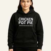 Chicken Pot Pie Three Of My Favorite Things By Yoratees Hoodie