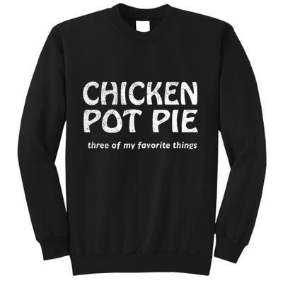 Chicken Pot Pie Three Of My Favorite Things By Yoratees Sweatshirt