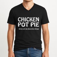 Chicken Pot Pie Three Of My Favorite Things By Yoratees V-Neck T-Shirt