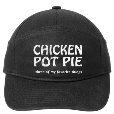Chicken Pot Pie Three Of My Favorite Things By Yoratees 7-Panel Snapback Hat