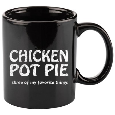 Chicken Pot Pie Three Of My Favorite Things By Yoratees 11oz C Handle Ceramic Mug