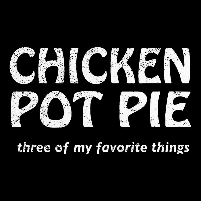 Chicken Pot Pie Three Of My Favorite Things By Yoratees Flat Bill Trucker Hat