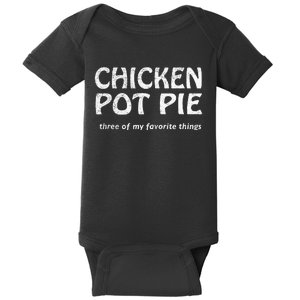 Chicken Pot Pie Three Of My Favorite Things By Yoratees Baby Bodysuit