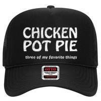 Chicken Pot Pie Three Of My Favorite Things By Yoratees Trucker Hat