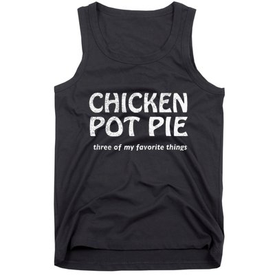 Chicken Pot Pie Three Of My Favorite Things By Yoratees Tank Top