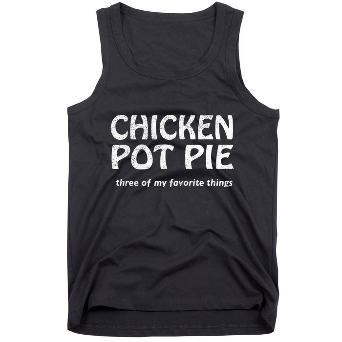 Chicken Pot Pie Three Of My Favorite Things By Yoratees Tank Top
