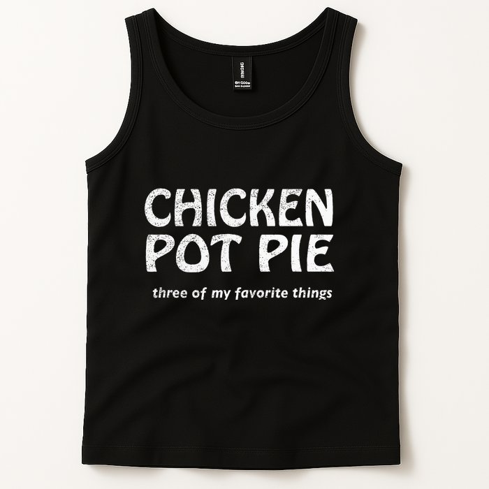 Chicken Pot Pie Three Of My Favorite Things By Yoratees Tank Top