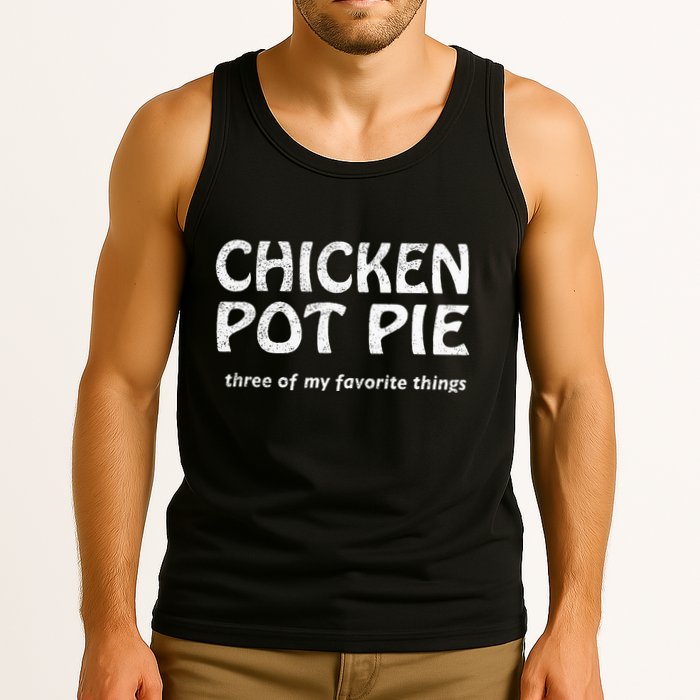 Chicken Pot Pie Three Of My Favorite Things By Yoratees Tank Top