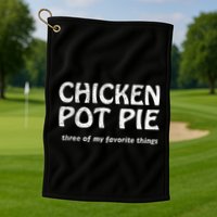 Chicken Pot Pie Three Of My Favorite Things By Yoratees Golf Towel