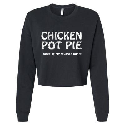 Chicken Pot Pie Three Of My Favorite Things By Yoratees Cropped Pullover Crew