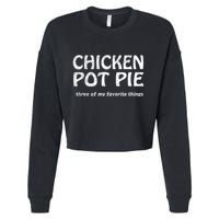 Chicken Pot Pie Three Of My Favorite Things By Yoratees Cropped Pullover Crew