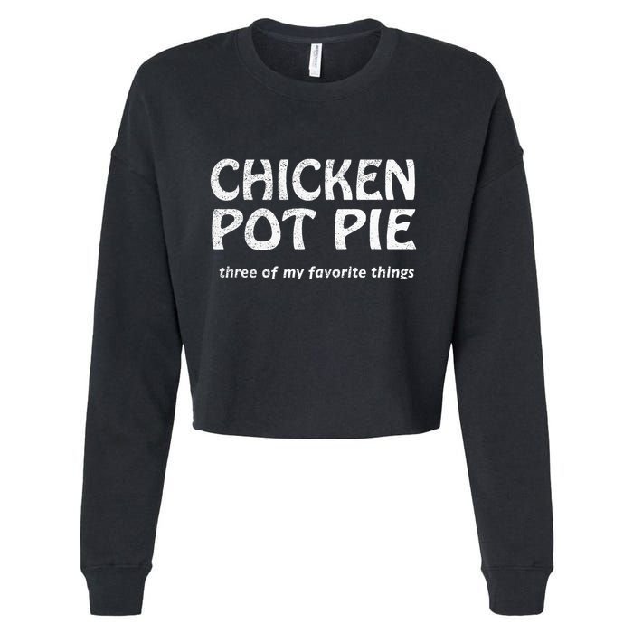 Chicken Pot Pie Three Of My Favorite Things By Yoratees Cropped Pullover Crew
