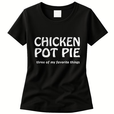 Chicken Pot Pie Three Of My Favorite Things By Yoratees Womens T-Shirt