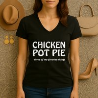 Chicken Pot Pie Three Of My Favorite Things By Yoratees Women's V-Neck T-Shirt