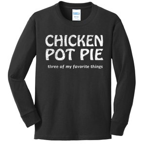 Chicken Pot Pie Three Of My Favorite Things By Yoratees Kids Long Sleeve Shirt