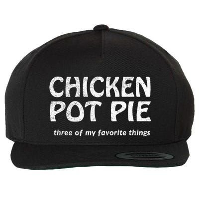 Chicken Pot Pie Three Of My Favorite Things By Yoratees Wool Snapback Cap