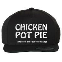 Chicken Pot Pie Three Of My Favorite Things By Yoratees Wool Snapback Cap