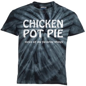 Chicken Pot Pie Three Of My Favorite Things By Yoratees Kids Tie-Dye T-Shirt