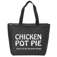 Chicken Pot Pie Three Of My Favorite Things By Yoratees Zip Tote Bag