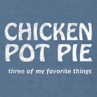 Chicken Pot Pie Three Of My Favorite Things By Yoratees Garment-Dyed Sweatshirt