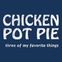 Chicken Pot Pie Three Of My Favorite Things By Yoratees Infant Baby Jersey Bodysuit