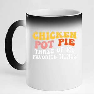 Chicken Pot Pie Three Of My Favorite Things Funny Pot Pie 11oz Black Color Changing Mug