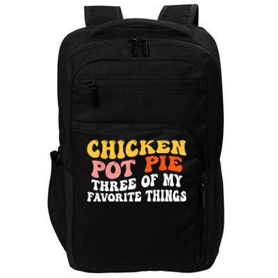 Chicken Pot Pie Three Of My Favorite Things Funny Pot Pie Impact Tech Backpack