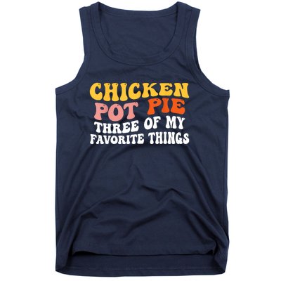 Chicken Pot Pie Three Of My Favorite Things Funny Pot Pie Tank Top