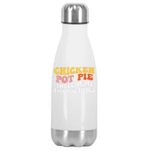 Chicken Pot Pie Three Of My Favorite Things Funny Pot Pie Stainless Steel Insulated Water Bottle