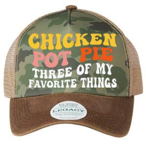 Chicken Pot Pie Three Of My Favorite Things Funny Pot Pie Legacy Tie Dye Trucker Hat