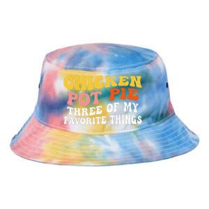 Chicken Pot Pie Three Of My Favorite Things Funny Pot Pie Tie Dye Newport Bucket Hat