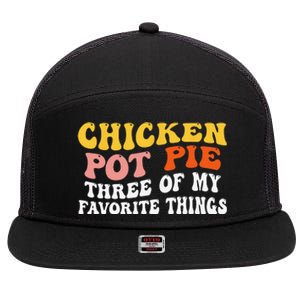 Chicken Pot Pie Three Of My Favorite Things Funny Pot Pie 7 Panel Mesh Trucker Snapback Hat