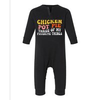 Chicken Pot Pie Three Of My Favorite Things Funny Pot Pie Infant Fleece One Piece