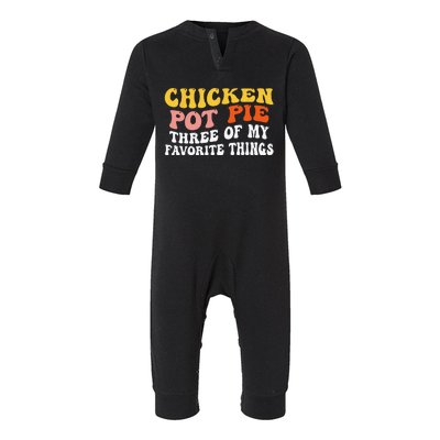 Chicken Pot Pie Three Of My Favorite Things Funny Pot Pie Infant Fleece One Piece