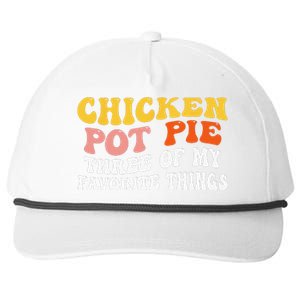 Chicken Pot Pie Three Of My Favorite Things Funny Pot Pie Snapback Five-Panel Rope Hat