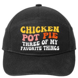 Chicken Pot Pie Three Of My Favorite Things Funny Pot Pie 7-Panel Snapback Hat